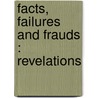 Facts, Failures And Frauds : Revelations by D. Morier 1819-1874 Evans