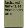 Facts, Not Fairy-Tales: Brief Notes On M by Unknown