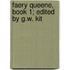 Faery Queene, Book 1; Edited By G.W. Kit