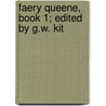 Faery Queene, Book 1; Edited By G.W. Kit by Professor Edmund Spenser