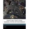 Fair Girls And Gray Horses, With Other V by Will H. Ogilvie