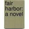 Fair Harbor: A Novel by Joseph Crosby Lincoln