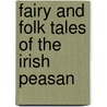 Fairy And Folk Tales Of The Irish Peasan door W.B. 1865-1939 Yeats