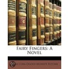 Fairy Fingers: A Novel door Anna Cora Ogden Mowatt Ritchie