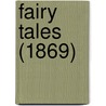 Fairy Tales (1869) by Unknown