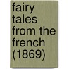 Fairy Tales From The French (1869) door Onbekend