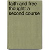 Faith And Free Thought: A Second Course by Unknown