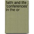 Faith And Life : 'Conferences' In The Or