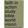 Faith In Action Study Bible World Vision by Zondervan