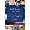Faith-Based Reflections on American Life door William J. Byron