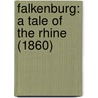 Falkenburg: A Tale Of The Rhine (1860) door Onbekend