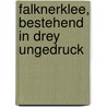 Falknerklee, Bestehend In Drey Ungedruck by B[z-N[mah