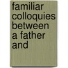 Familiar Colloquies Between A Father And by John Middleton Hare