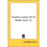 Familiar Letters Of Sir Walter Scott V2 door Onbekend