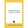 Family Affection: A Tale For Youth door Onbekend