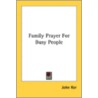 Family Prayer For Busy People by Unknown