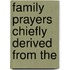 Family Prayers Chiefly Derived From The