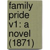 Family Pride V1: A Novel (1871) by Unknown