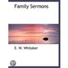 Family Sermons by E.W. Whitaker