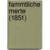 Fammtliche Merte (1851) by Unknown