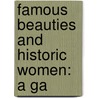 Famous Beauties And Historic Women: A Ga by William Henry Davenport Adams