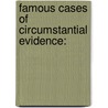 Famous Cases Of Circumstantial Evidence: by Samuel March Phillipps