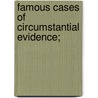 Famous Cases Of Circumstantial Evidence; door S.M. 1780-1862 Phillipps