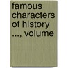 Famous Characters Of History ..., Volume by John Stevens Cabot Abbott