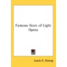 Famous Stars Of Light Opera by Unknown