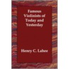Famous Violinists of Today and Yesterday by Henry C. Lahee