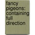 Fancy Pigeons: Containing Full Direction
