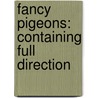 Fancy Pigeons: Containing Full Direction door James C. Lyell