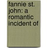 Fannie St. John: A Romantic Incident Of door Emily Pierpont De Lesdernier