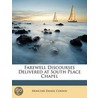 Farewell Discourses Delivered At South P by Moncure Daniel Conway