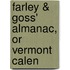 Farley & Goss' Almanac, Or Vermont Calen