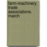 Farm-Machinery Trade Associations. March door Onbekend