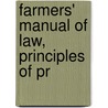 Farmers' Manual Of Law, Principles Of Pr by Hugh Evander Willis