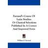 Farrand's Course Of Latin Studies: Or Cl by William P. Farrand