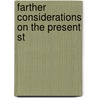 Farther Considerations On The Present St by Unknown