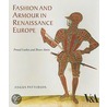 Fashion and Armour in Renaissance Europe by Angus Patterson