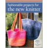 Fashionable Projects for the New Knitter by Alison Barlow