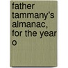 Father Tammany's Almanac, For The Year O door Onbekend