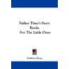 Father Time's Story Book: For The Little door Kathleen Knox
