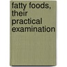 Fatty Foods, Their Practical Examination by Edward Richards Bolton
