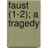 Faust (1-2); A Tragedy door Von Johann Wolfgang Goethe