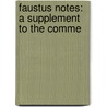 Faustus Notes: A Supplement To The Comme by Henri Logeman