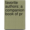 Favorite Authors: A Companion Book Of Pr by Unknown