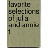 Favorite Selections Of Julia And Annie T door Onbekend