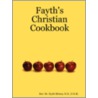 Fayth's Christian Cookbook door N.D.D.N.M. Rev. Dr. Fayth Silveus