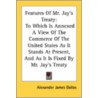Features Of Mr. Jay's Treaty: To Which I by Unknown